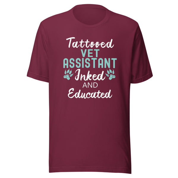 Vet Assistant - Inked and Educated Unisex T-shirt