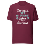 Vet Receptionist - Inked and Educated Unisex T-shirt