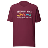 Veterinary nurse: because people are gross Unisex T-shirt
