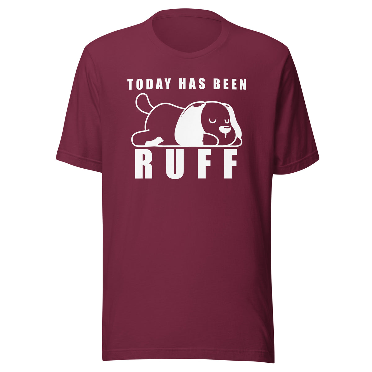 Today has been Ruff Unisex T-shirt