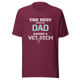 The best kind of Dad raises a Vet Tech Unisex T-shirt