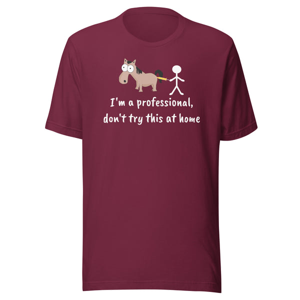 Don't try this at home Unisex T-shirt
