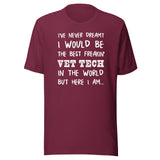 The best freakin' Vet Tech Unisex T-shirt