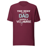 The best kind of Dad raises a Vet Nurse Unisex T-shirt