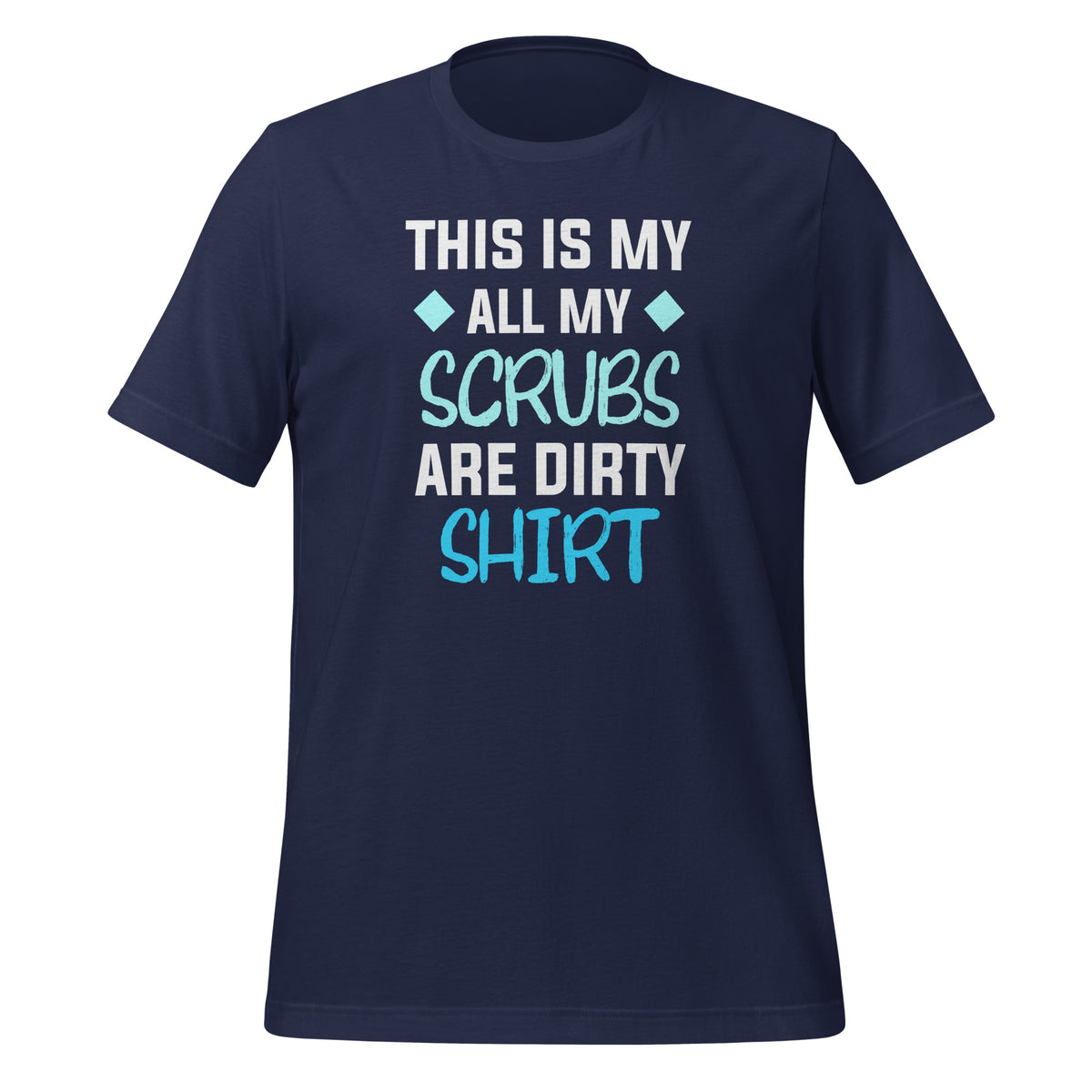 All my Scrubs are dirty Unisex T-shirt-I love Veterinary