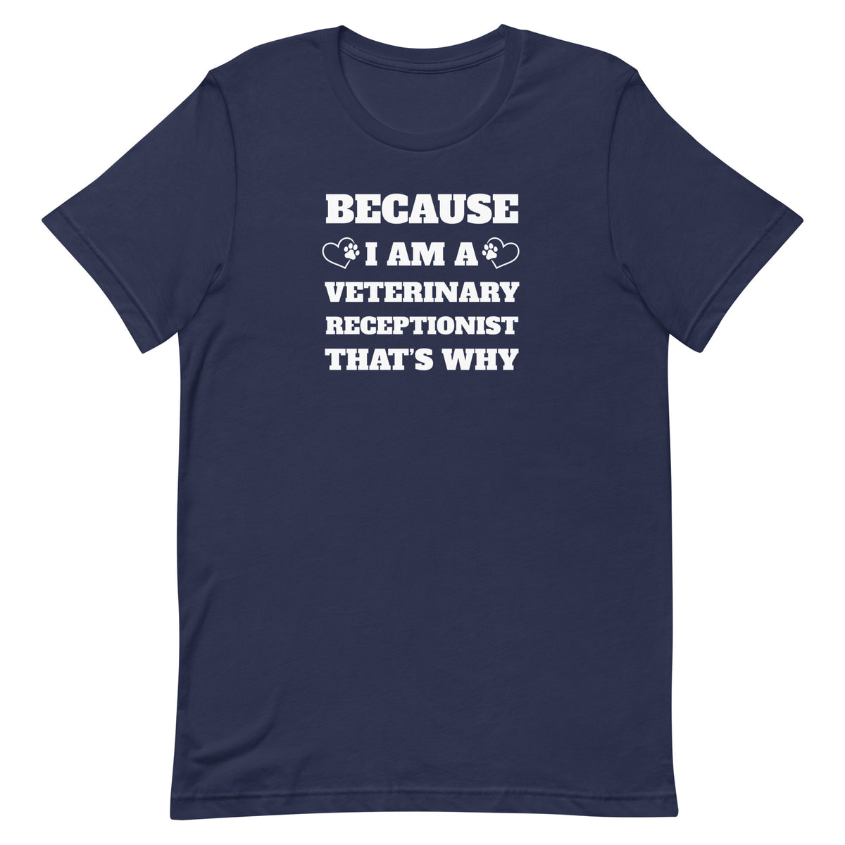 Because I am a vet receptionist Unisex T-shirt-I love Veterinary