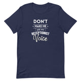 Don't make me use my receptionist voice Unisex T-shirt-I love Veterinary