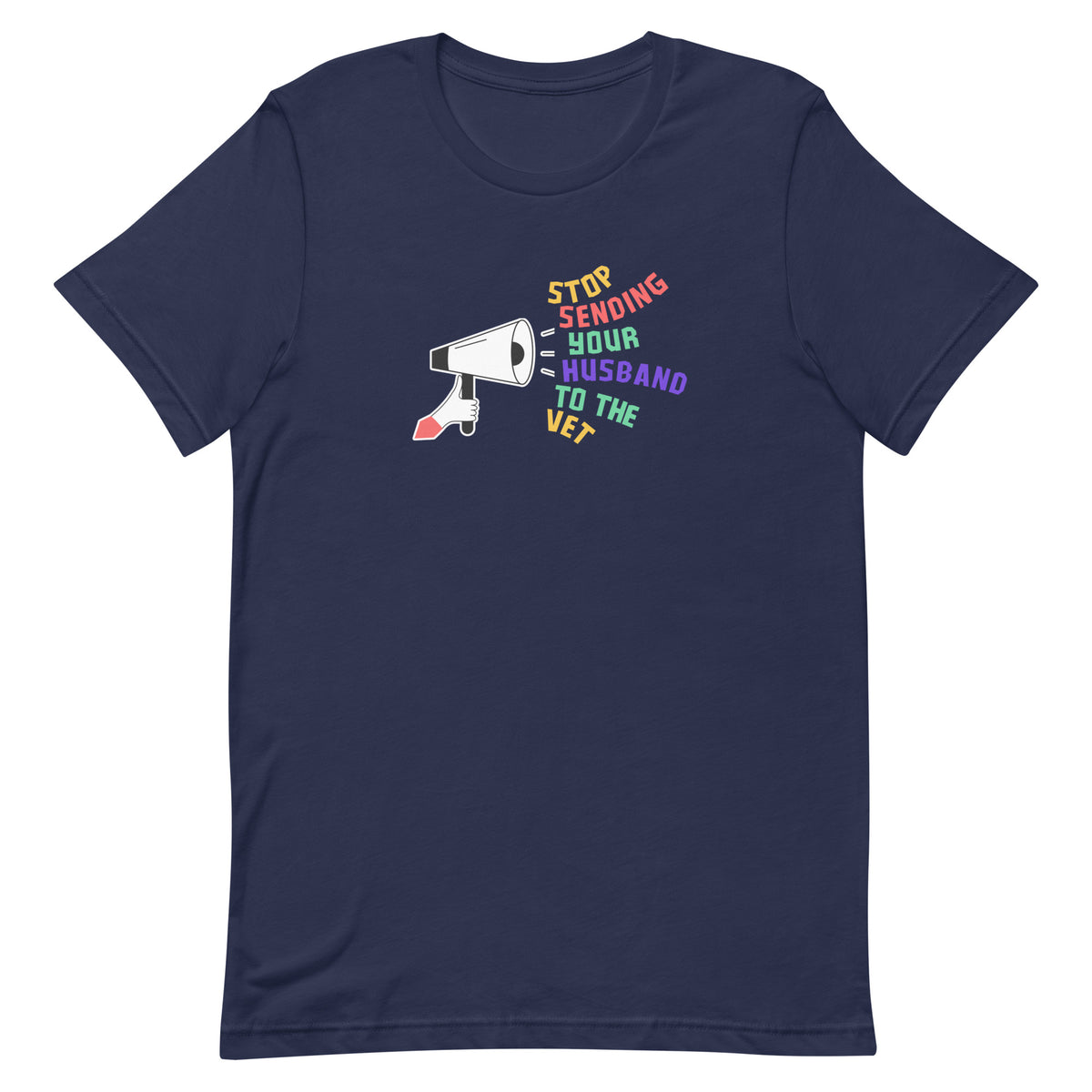 Stop sending your husband to the vet Unisex T-shirt-I love Veterinary