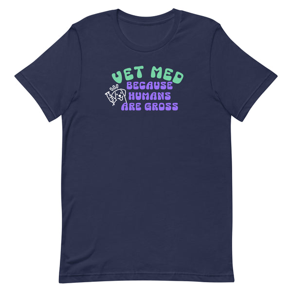 Vet Med because humans are gross Unisex T-shirt-I love Veterinary