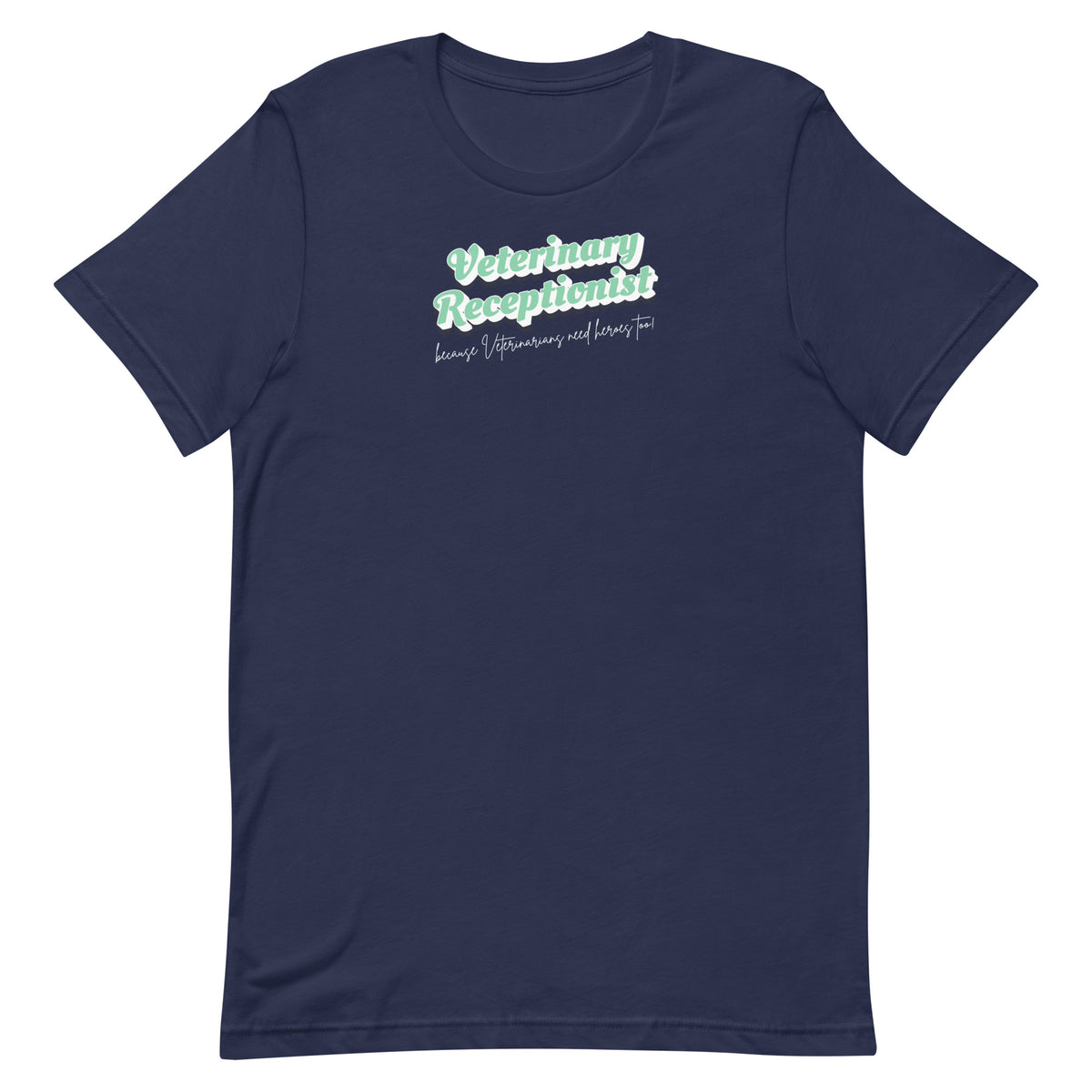 Veterinary Receptionist because vets need heroes too Unisex T-shirt-I love Veterinary