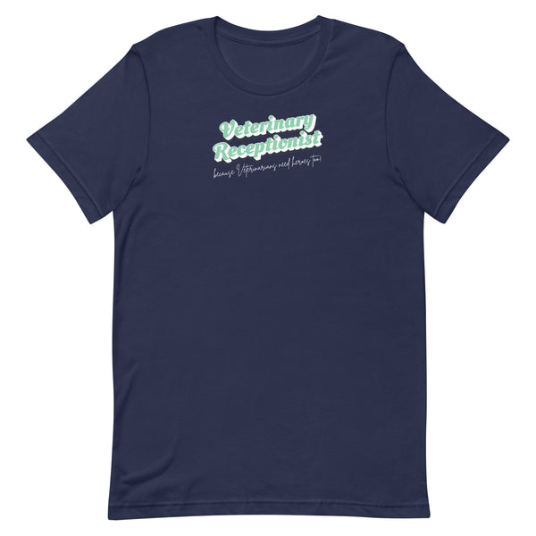 Veterinary Receptionist because vets need heroes too Unisex T-shirt-I love Veterinary