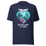 Not just a job, it's love Unisex t-shirt