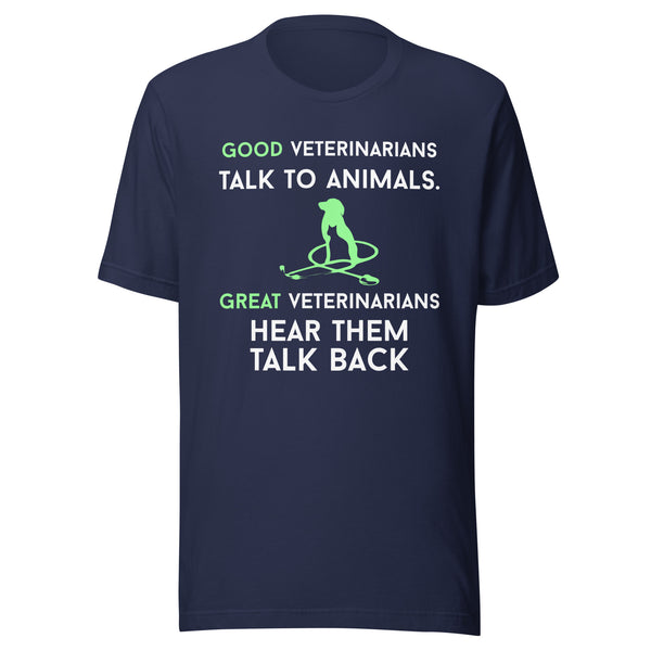 Good veterinarians talk to animals Unisex T-shirt