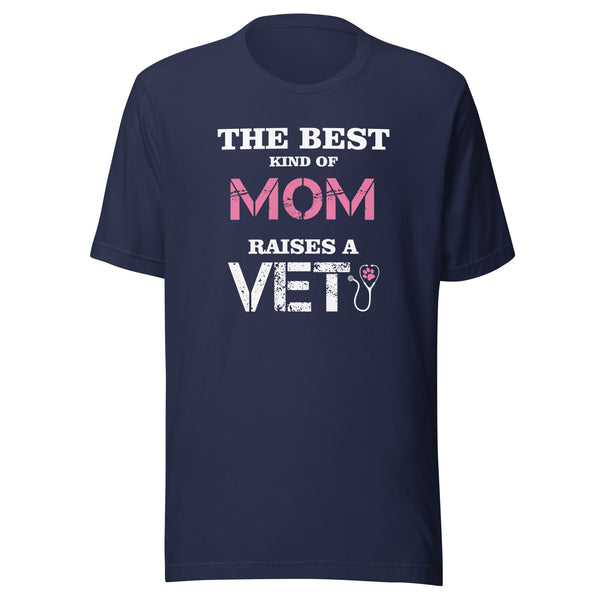 The best kind of Mom raises a Veterinarian Unisex T-shirt