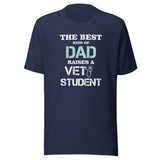 The best kind of Dad raises a Vet Student Unisex T-shirt