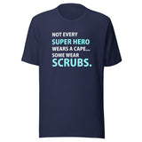 Not every super hero wears a cape... Some wear scrubs. Unisex T-shirt