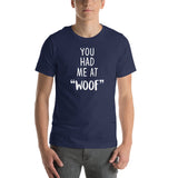 You had me at "woof" Unisex T-shirt