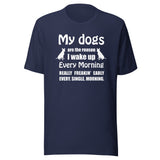 My dogs are the reason I wake up Unisex T-shirt