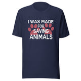 I was made for saving animals Unisex T-shirt