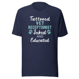 Vet Receptionist - Inked and Educated Unisex T-shirt