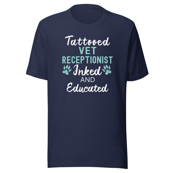 Vet Receptionist - Inked and Educated Unisex T-shirt