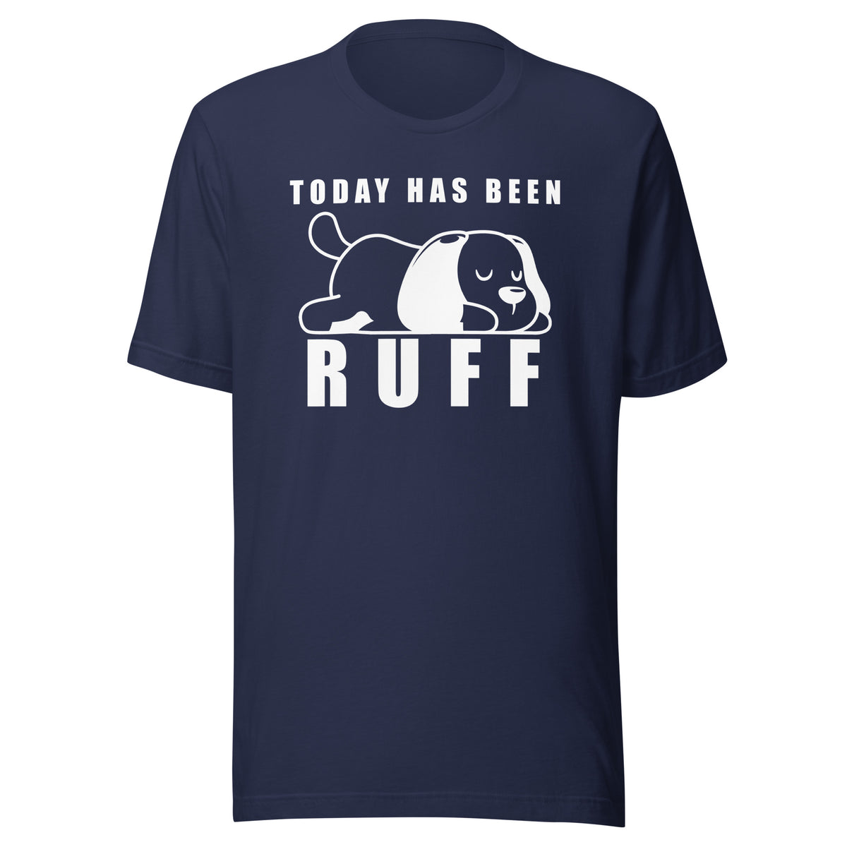 Today has been Ruff Unisex T-shirt
