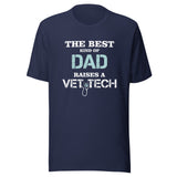 The best kind of Dad raises a Vet Tech Unisex T-shirt