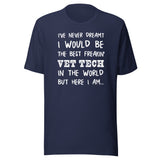 The best freakin' Vet Tech Unisex T-shirt