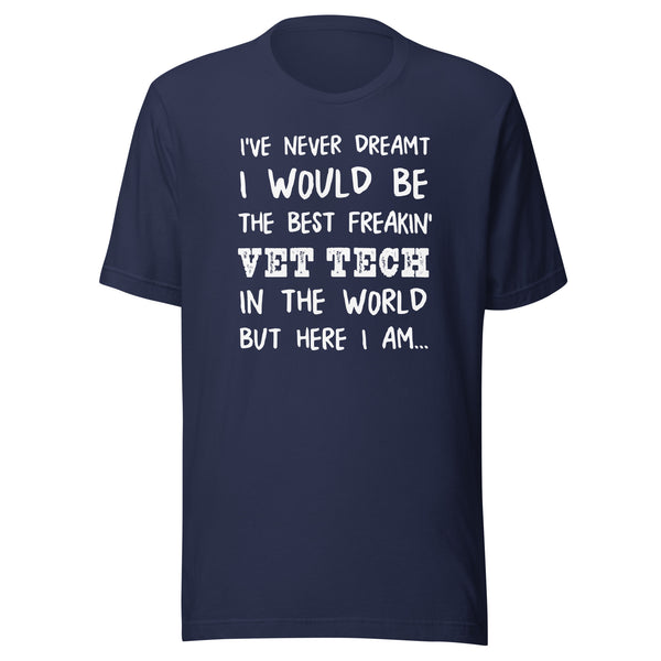 The best freakin' Vet Tech Unisex T-shirt