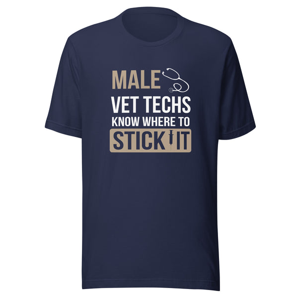 Male Vet Techs know where to stick it Unisex T-shirt