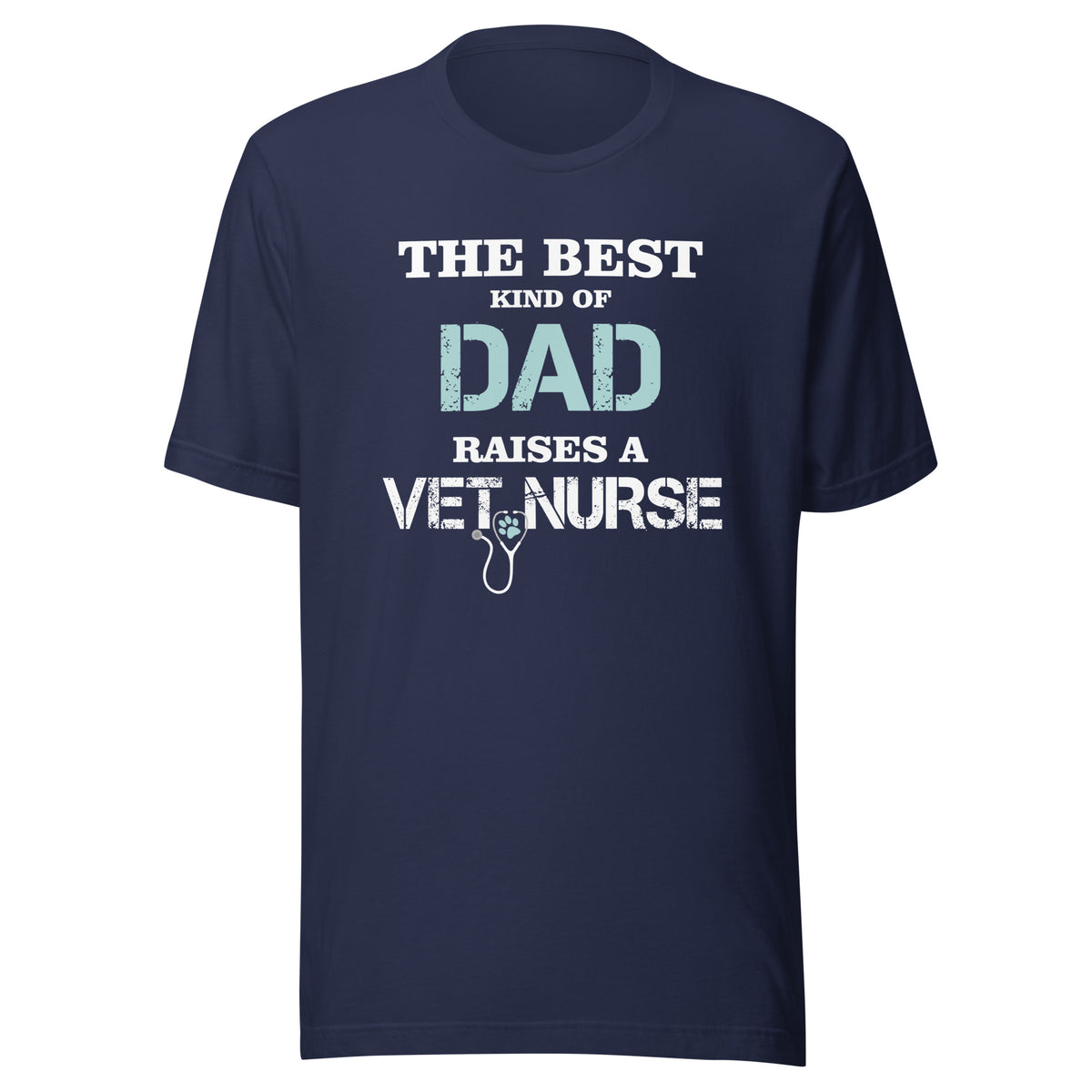 The best kind of Dad raises a Vet Nurse Unisex T-shirt