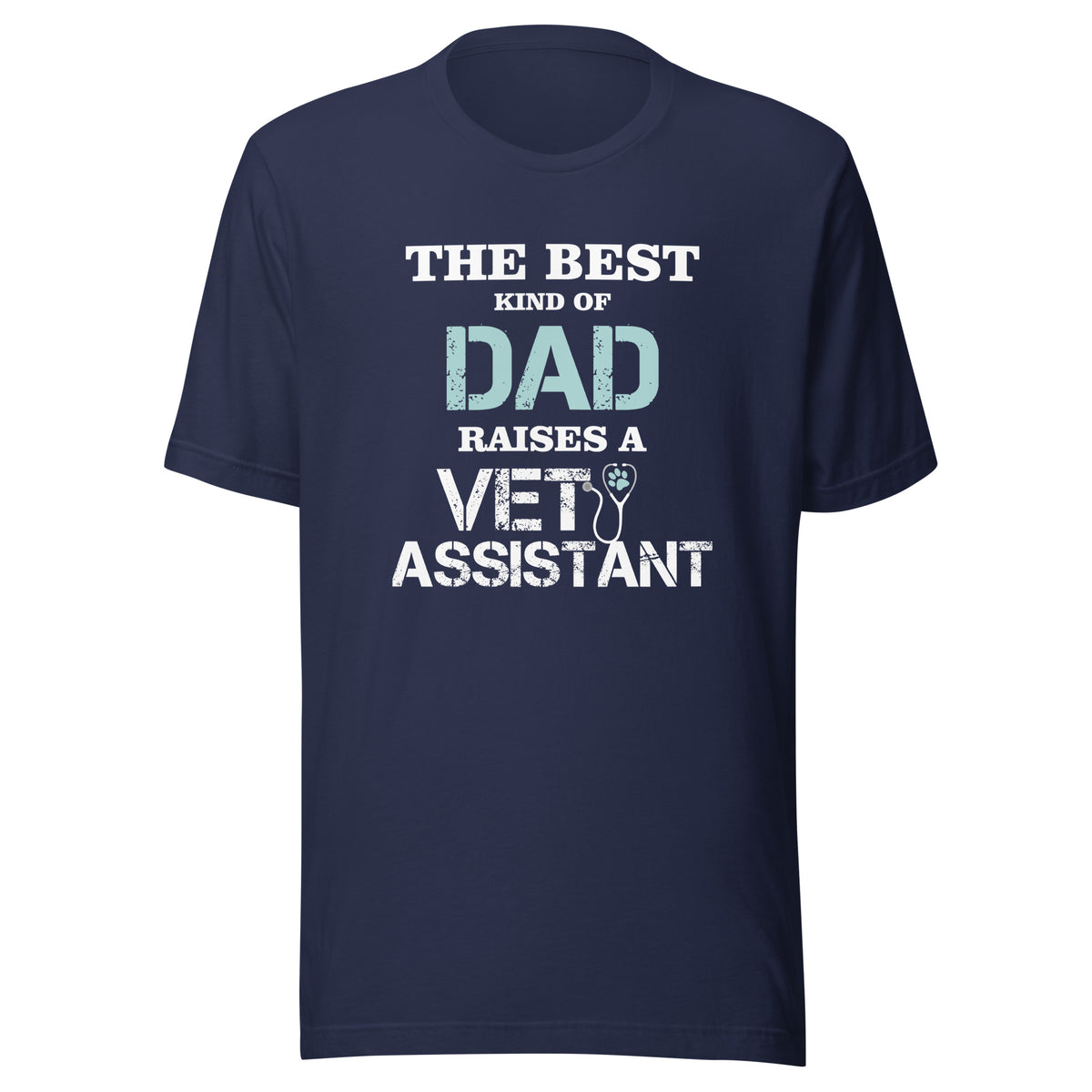 The best kind of Dad raises a Vet Assistant Unisex T-shirt