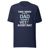 The best kind of Dad raises a Vet Assistant Unisex T-shirt