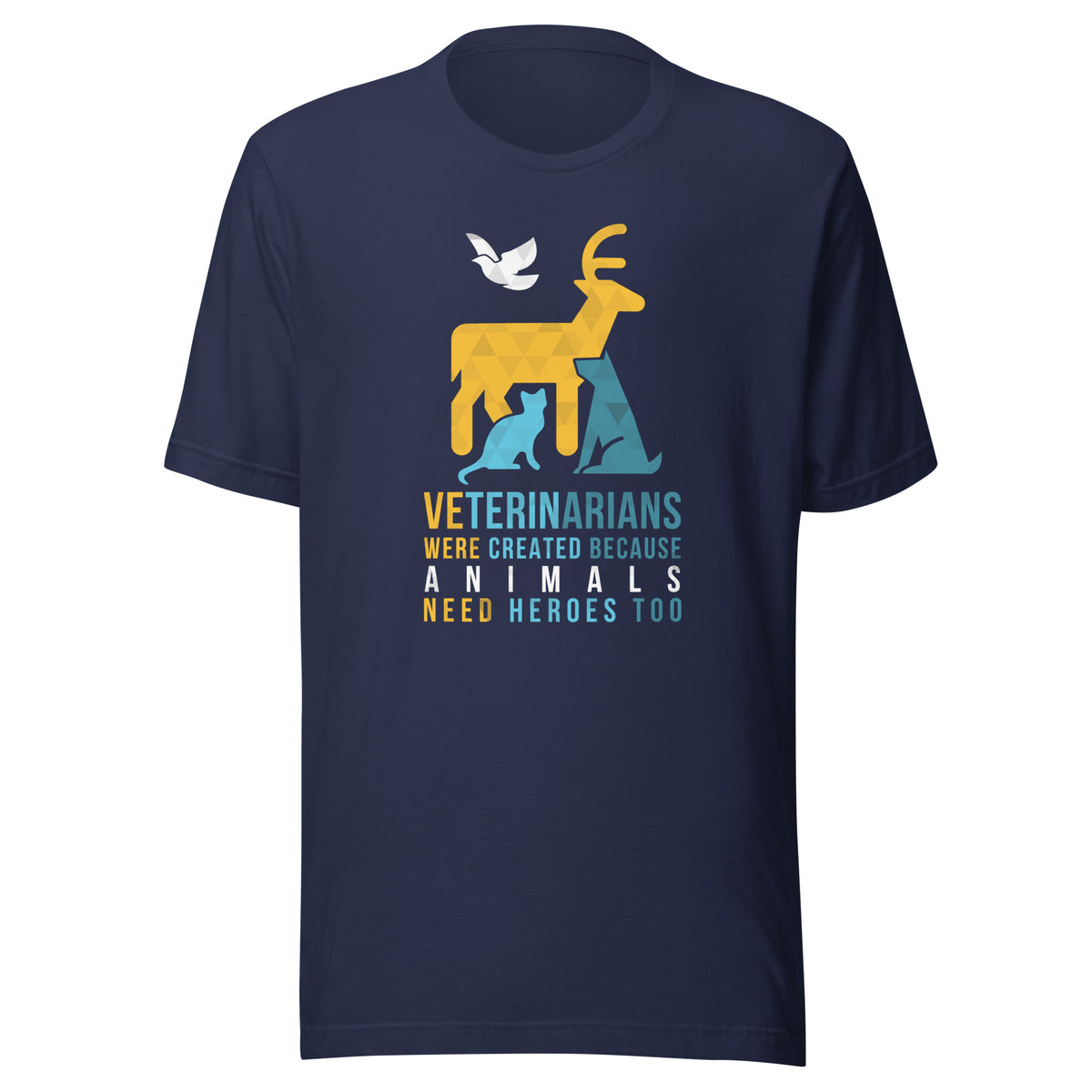 Veterinarians were created because animals need heroes too Unisex T-shirt