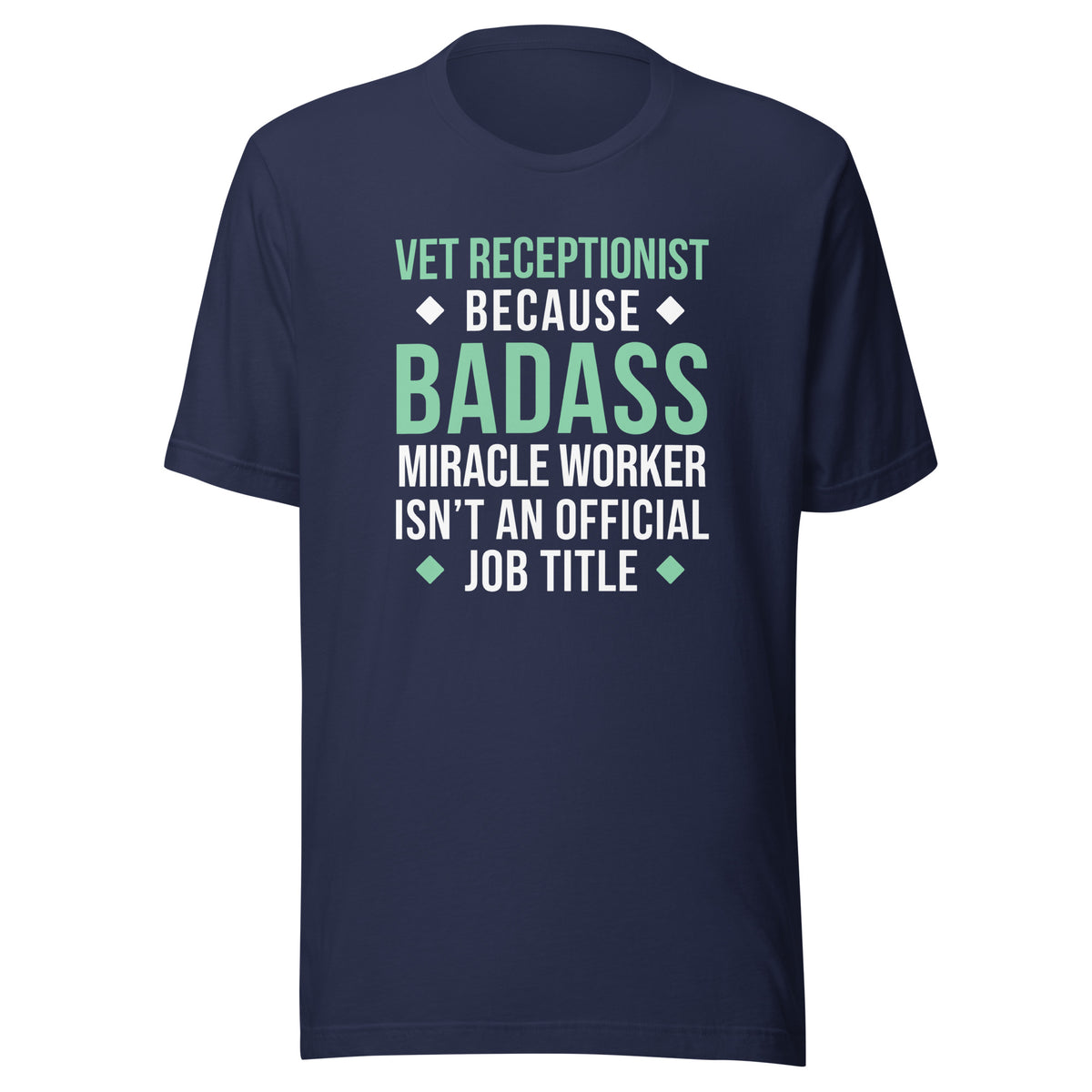 Vet Receptionist because BADASS MIRACLE WORKER isn't an official job title Unisex T-shirt