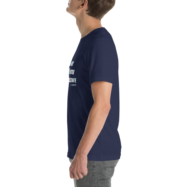 Spay, neuter, vaccinate! Unisex T-shirt-I love Veterinary