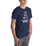 You had me at "woof" Unisex T-shirt