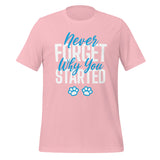 Never forget why you started Unisex t-shirt-I love Veterinary