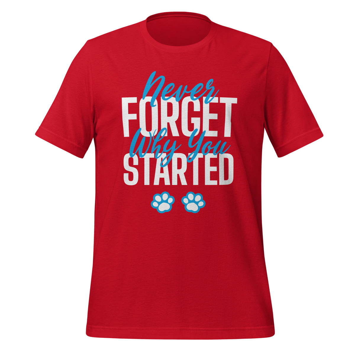 Never forget why you started Unisex t-shirt-I love Veterinary