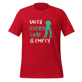 Until every cage is empty Unisex T-Shirt-I love Veterinary