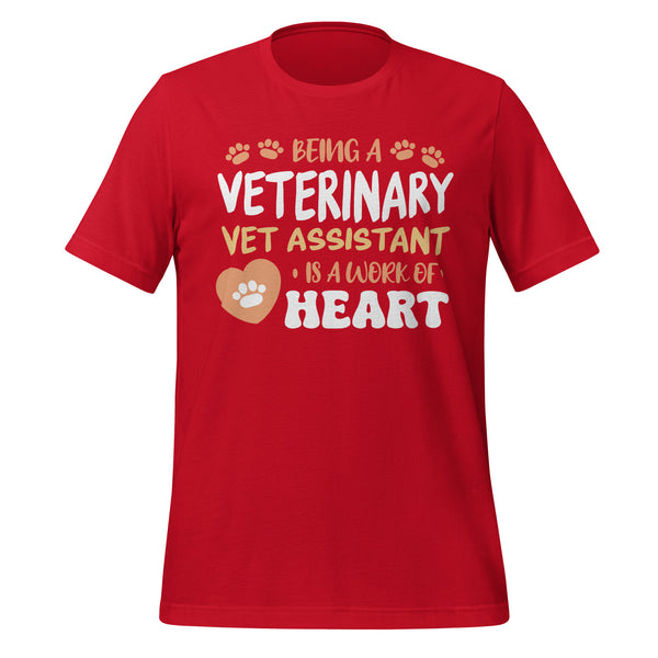 Vet Assistant, Work Of Heart Unisex T-shirt-I love Veterinary