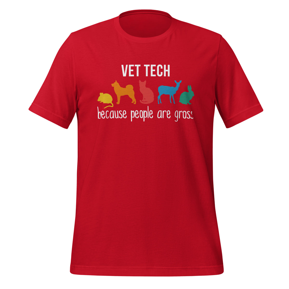 Vet Tech: because people are gross Unisex T-shirt-I love Veterinary
