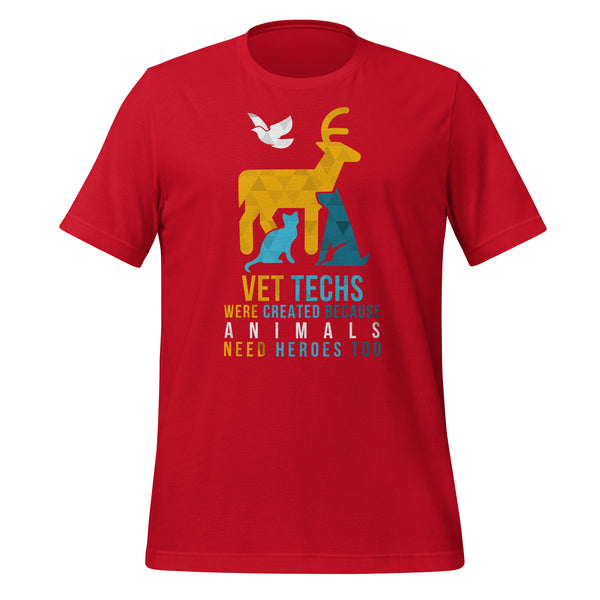 Vet Techs were created because animals need heroes too Unisex T-shirt-I love Veterinary
