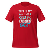 All my Scrubs are dirty Unisex T-shirt-I love Veterinary
