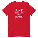 Totally awesome veterinary receptionist Unisex T-shirt-I love Veterinary