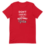 Don't make me use my receptionist voice Unisex T-shirt-I love Veterinary