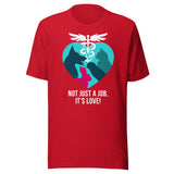 Not just a job, it's love Unisex t-shirt