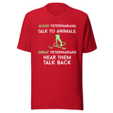 Good veterinarians talk to animals Unisex T-shirt