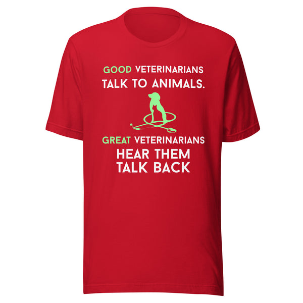 Good veterinarians talk to animals Unisex T-shirt