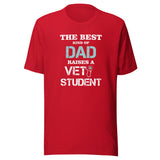 The best kind of Dad raises a Vet Student Unisex T-shirt